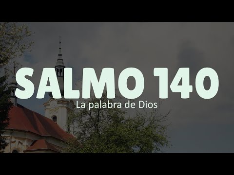 Salmo 140 - Oración contra los ENEMIGOS y la DIFAMACIÓN