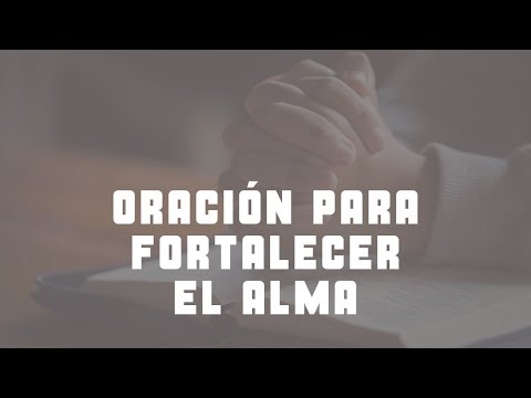 Oración para fortalecer el alma! - Salmo 138:3