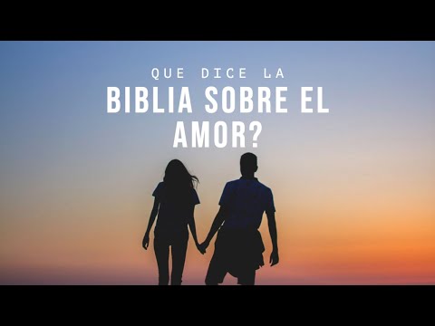 Que Dice la Biblia Sobre El Amor