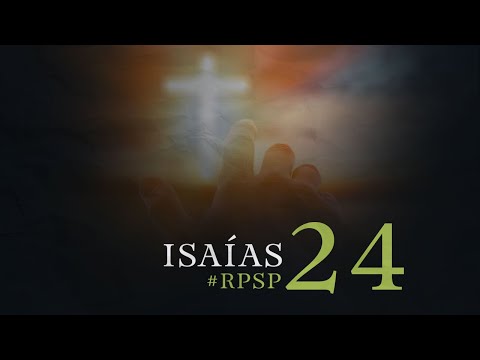 ISAÍAS 24 Resumen Pr. Adolfo Suarez | Reavivados Por Su Palabra