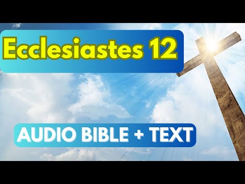 Ecclesiastes 12 KJV - Best Audio Bible and large print (English)