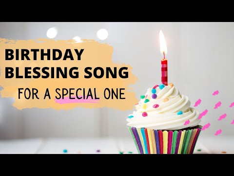 A Special Birthday Blessing Song - For a Special One