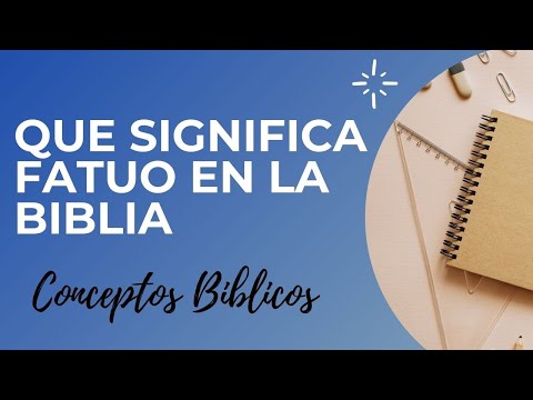 QUE SIGNIFICA LA PALABRA FATUO EN LA BIBLIA? - Terminos y conceptos Biblicos #23