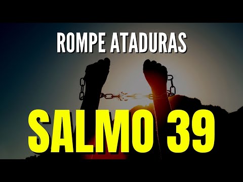 Salmo 39 para Romper Toda clase de Ataduras, Cadenas, bloqueos econónicos y de ruina